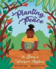 Planting Peace : The Story of Wangari Maathai - Book