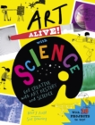 Art Alive! with Science : Get creative with art history and science facts and crafting fun! - Book