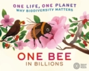 One Life, One Planet: One Bee in Billions : Why Biodiversity Matters - Book
