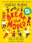 Break the Mould : How to Take Your Place in the World - WINNER OF THE AN POST IRISH BOOK AWARDS - Book