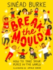 Break the Mould : How to Take Your Place in the World - WINNER OF THE AN POST IRISH BOOK AWARDS - eBook
