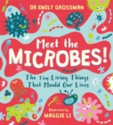 Meet the Microbes! : The Tiny Living Things That Mould Our Lives - Book
