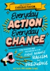 Everyday Action, Everyday Change : A children's guide to understanding and stopping prejudice and racism - Book