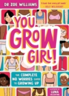 You Grow Girl! : The Complete No Worries Guide to Growing Up - Book
