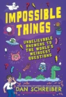 Impossible Things : The book to answer your child’s most weird and wonderful questions! - Book