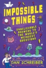 Impossible Things : The book to answer your child s most weird and wonderful questions! - eBook