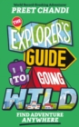 The Explorer's Guide to Going Wild : Find Adventure Anywhere - eBook