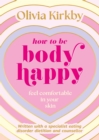 How to Be Body Happy : Feel Comfortable in Your Skin - Book