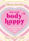 How to Be Body Happy : A Teen's Guide to Feeling Comfortable in Your Own Skin - Book