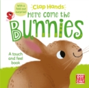 Clap Hands: Here Come the Bunnies : A touch-and-feel board book with a fold-out surprise - Book