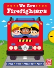 Job Squad: We Are Firefighters : A pull, turn and press-out board book - Book