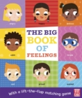 The Big Book of Feelings : A board book with a lift-the-flap matching game - Book