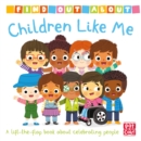 Find Out About: Children Like Me : A lift-the-flap board book - Book