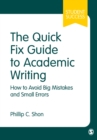 The Quick Fix Guide to Academic Writing : How to Avoid Big Mistakes and Small Errors - Book
