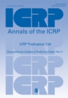 ICRP Publication 134 : Occupational Intakes of Radionuclides: Part 2 - Book