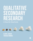 Qualitative Secondary Research : A Step-By-Step Guide - Book