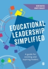 Educational Leadership Simplified : A guide for existing and aspiring leaders - Book