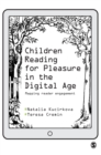 Children Reading for Pleasure in the Digital Age : Mapping Reader Engagement - Book