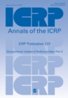 ICRP Publication 137 : Occupational Intakes of Radionuclide: Part 3 - Book