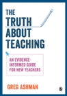 The Truth about Teaching : An evidence-informed guide for new teachers - eBook