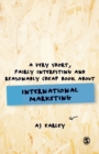 A Very Short, Fairly Interesting, Reasonably Cheap Book About... International Marketing - Book