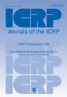 ICRP Publication 139 : Occupational Radiological Protection in Interventional Procedures - Book