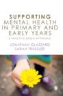 Supporting Mental Health in Primary and Early Years : A Practice-Based Approach - Book
