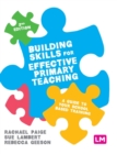 Building Skills for Effective Primary Teaching : A guide to your school based training - Book