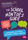 The School Mentor’s Guide : How to mentor new and beginning teachers - Book