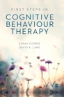 First Steps in Cognitive Behaviour Therapy - Book