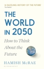 The World in 2050 : How to Think About the Future - Book