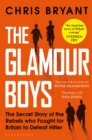 The Glamour Boys : The Secret Story of the Rebels who Fought for Britain to Defeat Hitler - eBook