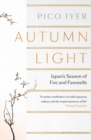 Autumn Light : Japan'S Season of Fire and Farewells - eBook