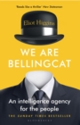 We Are Bellingcat : An Intelligence Agency for the People - Book