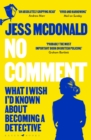 No Comment : What I Wish I'd Known About Becoming A Detective - eBook
