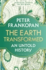 The Earth Transformed : An Untold History - Book