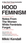 Hood Feminism : Notes from the Women White Feminists Forgot - Book