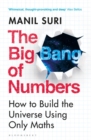 The Big Bang of Numbers : How to Build the Universe Using Only Maths - Book