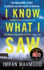 I Know What I Saw : The gripping new thriller from the author of BBC1's YOU DON'T KNOW ME - Book