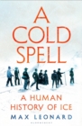 A Cold Spell : A Human History of Ice - Book