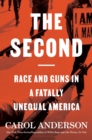 The Second : Race and Guns in a Fatally Unequal America - Book