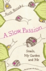 A Slow Passion : Snails, My Garden and Me - Book