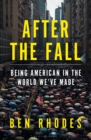 After the Fall : Being American in the World We've Made - Book