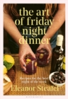 The Art of Friday Night Dinner : Recipes for the best night of the week - Book