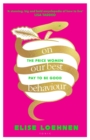 On Our Best Behaviour : The Price Women Pay to Be Good - Book