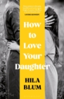 How to Love Your Daughter : The  excellent and unforgettable  prize-winning novel - eBook