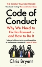 Code of Conduct : Why We Need to Fix Parliament - and How to Do It - Book