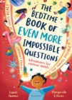 The Bedtime Book of EVEN MORE Impossible Questions - Book