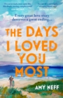 The Days I Loved You Most : Perfect for fans of The Notebook - eBook