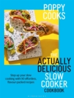 Poppy Cooks: The Actually Delicious Slow Cooker Cookbook : THE NO.1 BESTSELLER - eBook